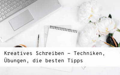 Kreatives Schreiben – Techniken, Tipps und Übungen für mehr Inspiration